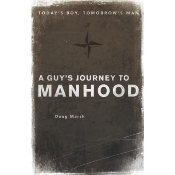 Pre-Owned A Guy's Journey to Manhood: Today's Boy, Tomorrow's Man (Paperback) 1607313146 9781607313144