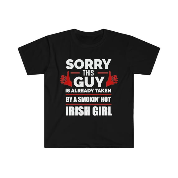 Guy taken by hot Irish Girl Ireland Unisex T-shirt S-3XL Valentine's Day