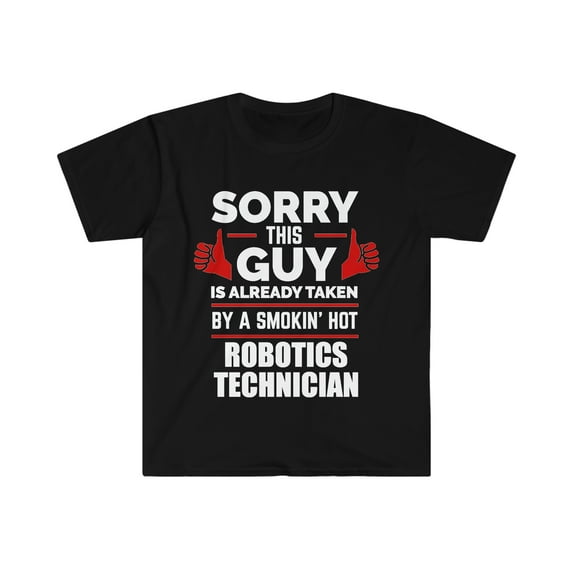 Guy taken by hot Robotics technician Unisex T-shirt S-3XL Valentine's Day