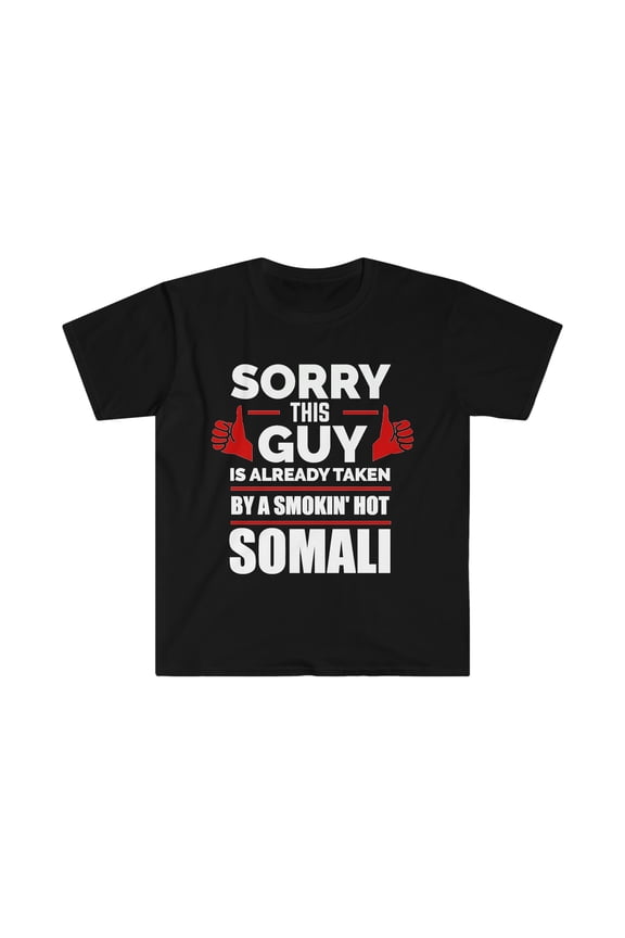 Guy taken by hot Somali Soulmate Unisex T-shirt S-3XL Somalian Love Somalia