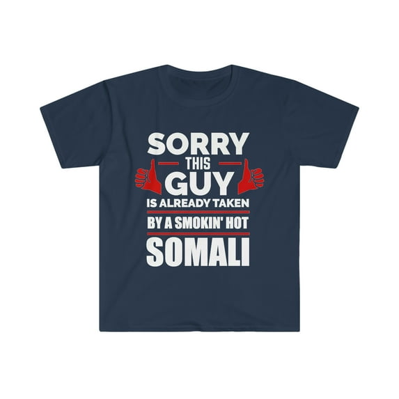 Guy taken by hot Somali Soulmate Unisex T-shirt S-3XL Somalian Love Somalia
