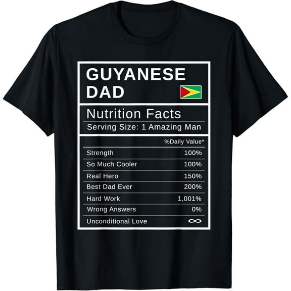 Guyanese Dad, Nutrition Facts Shirt Fathers Day Hero Gift T-Shirt