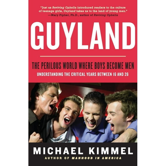 Guyland: The Perilous World Where Boys Become Men (Paperback)