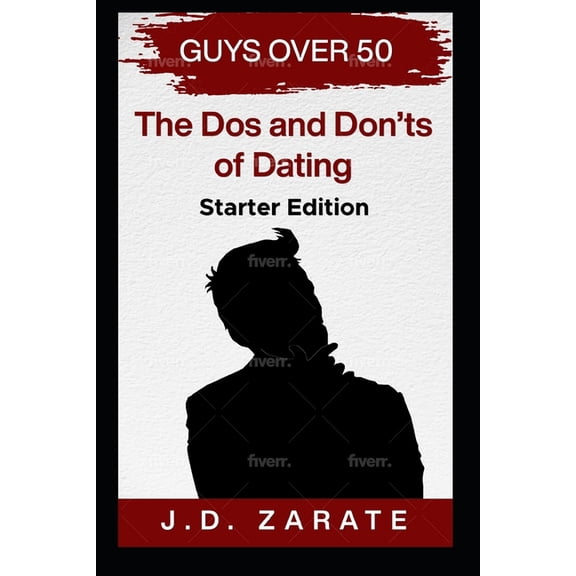 Guys Over 50 : The Dos and Don'ts of Dating. Starter edition (Paperback)