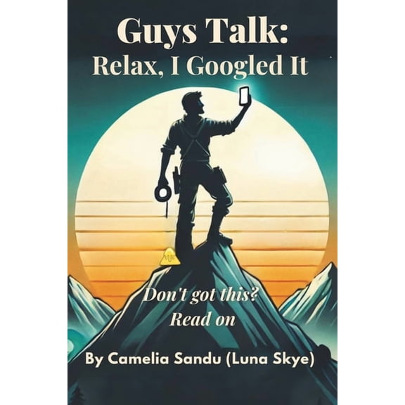 The Modern Talk Therapy Collection(tm) - Guys Talk: Relax, I Googled It: Don't Got This? Read On, (Paperback)