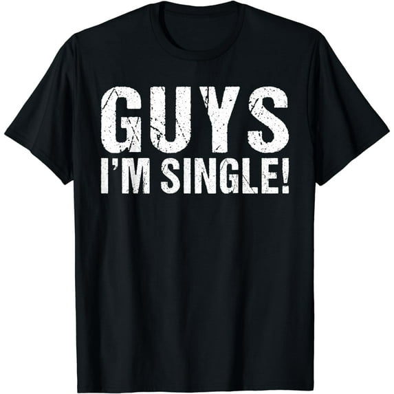 Guys im Single T-Shirt