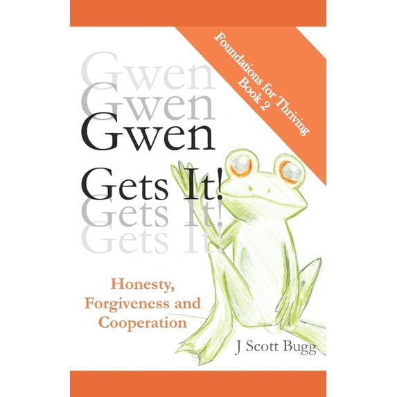 Gwen Gets It! Gwen Gets It! Honesty, Forgiveness and Cooperation, Book 2, (Paperback)
