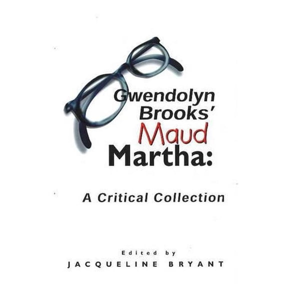 Gwendolyn Brooks' Maud Martha: A Critical Collection (Paperback)