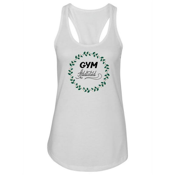 Gym Addicted Quote Tank Women -Image by Shutterstock, Female Small