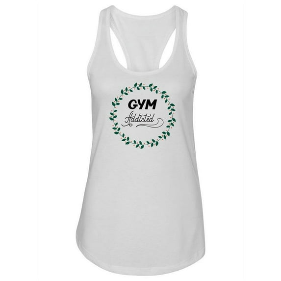 Gym Addicted Quote Tank Women -Image by Shutterstock, Female x-Small