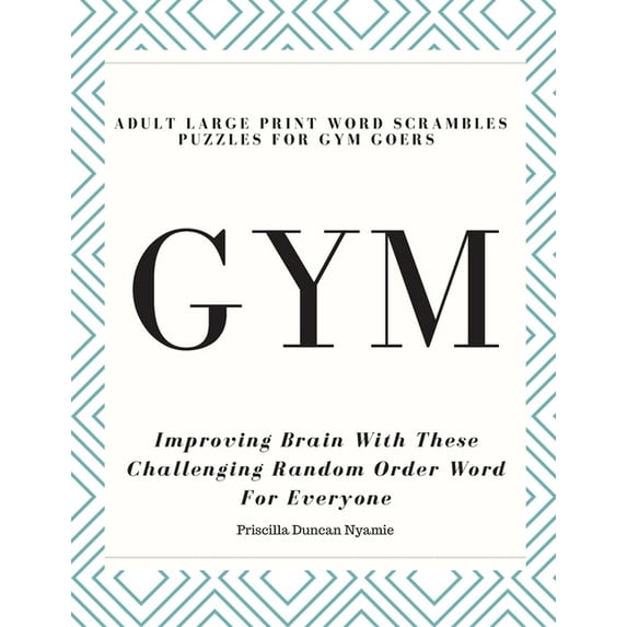 Gym - Adult Large Print Word Scrambles Puzzles for Gym Goers: Improving Brain With These Challenging Random Order Word F, (Paperback)