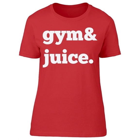 Gym And Juice Women's T-shirt