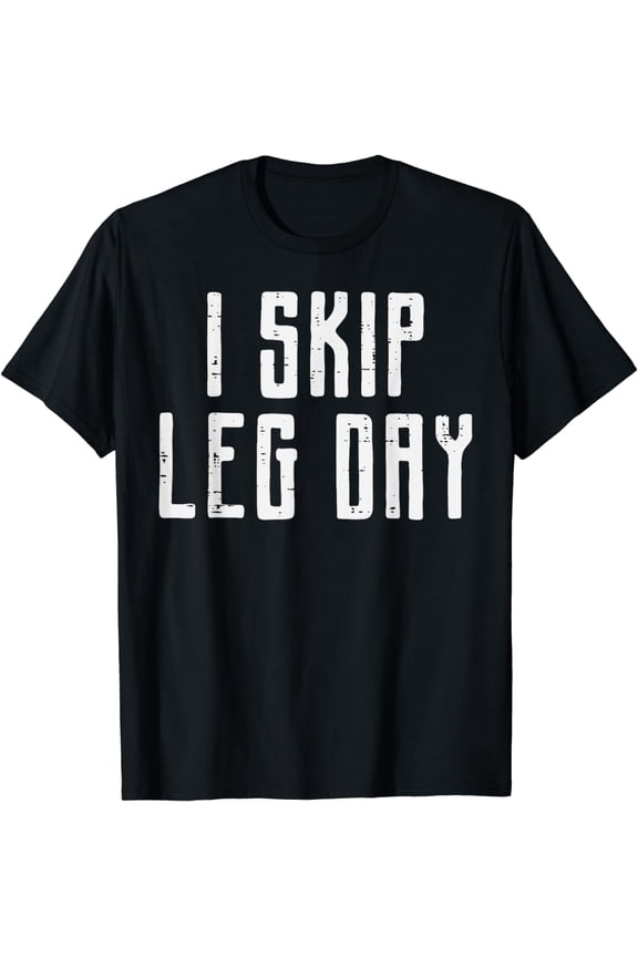 Gym I Skip Leg Day Workout Exercise Fitness Women Men Kids T-Shirt