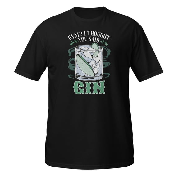 Gym? I thought You Said Gin Lovers Sarcastic Gym Rat Novelty T-Shirt (Black, 2XL)