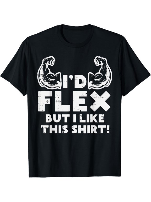 Gym Id Flex But I Like This Shirt Workout Fitness Men Women T-Shirt men and women can wear, black, white, gifts