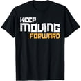 thumbnail image 1 of Gym Keep Moving Forward Workout Fitness Motivation Men Women T-Shirt men and women can wear, black, white, gifts, 1 of 4