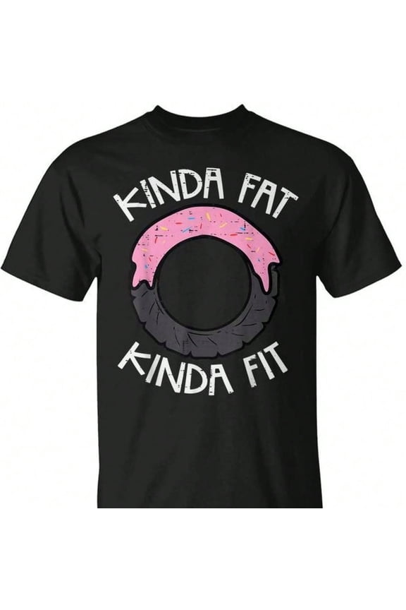 Gym Kinda Fat Fit Workout Fitness Exercise T-S1Hirt