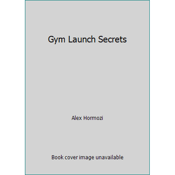Pre-Owned Gym Launch Secrets (Paperback) 1732933006 9781732933002
