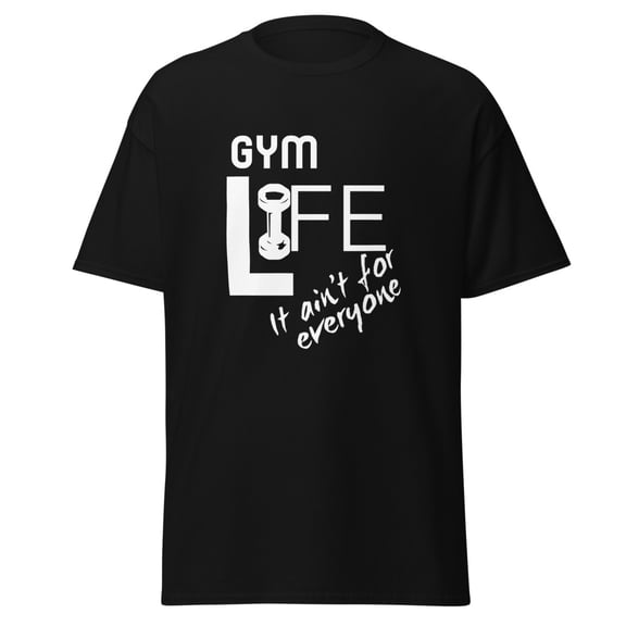 Gym Life Ain't For Everyone Tee for Motivation Workout classic tee (Black, 3XL)