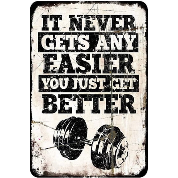 Gym Motivation Metal Tin Sign It Never Gets Any Easier You Just Get Better Poster Painting Club Garage Gym Design Ideas Wall Decor Retro Poster 8x12 Inch