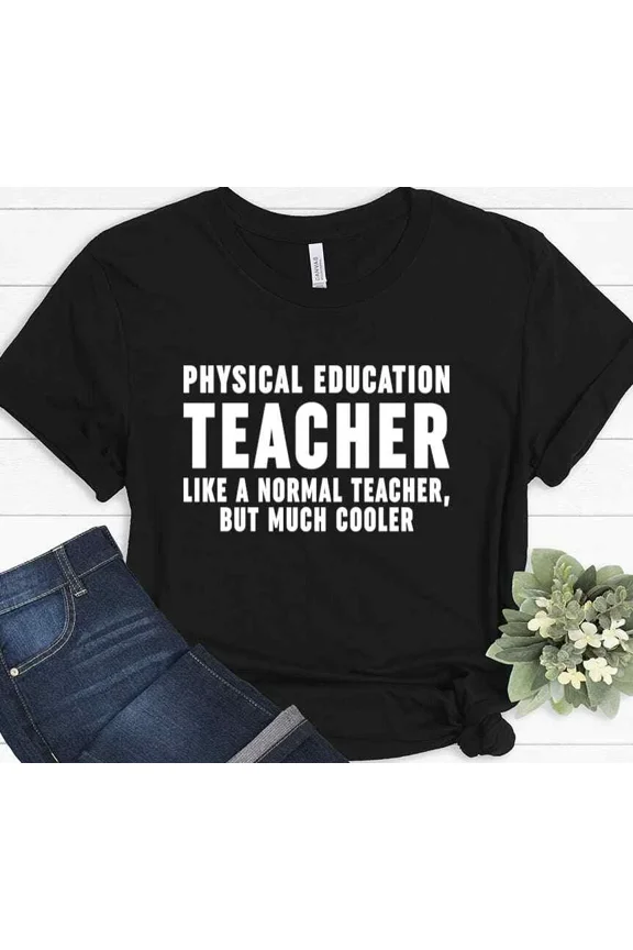 Gym Teacher Like A Normal Coach Funny Physical Education Gift Unisex T-Shirt, up to Size 5XL
