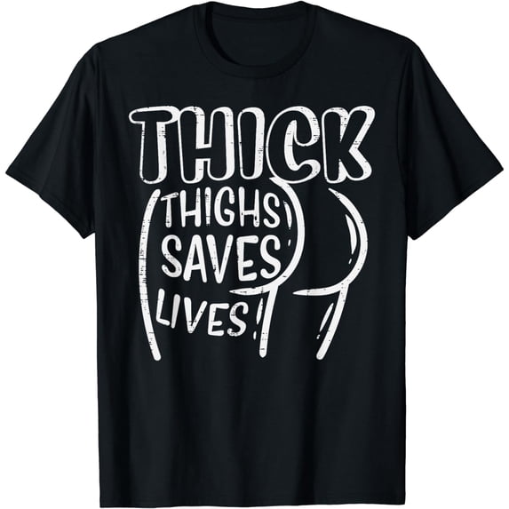 Gym Thick Thighs Saves Lives Funny Workout Fitness Women T-Shirt