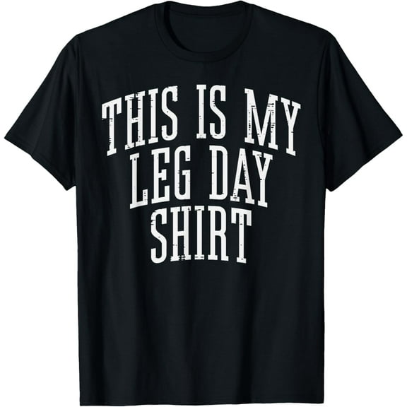 Gym This Is My Leg Day Shirt Funny Workout Fitness Women Men T-Shirt100% cotton