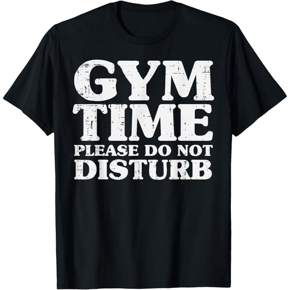 Gym Time Do Not Disturb Workout Exercise Fitness Women Men T-Shirt