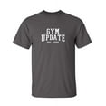 thumbnail image 1 of Gym Update Not there Humor Mens Tshirts Short Sleeve Novelty Funny Sarcastic T Shirt, 1 of 1