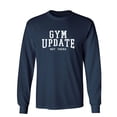 thumbnail image 1 of Gym Update Not There Sarcastic Novelty Gift Idea Adult Humor Funny Men's Long Sleeve Shirts, 1 of 3