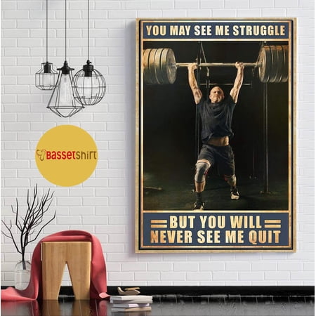 Gymer you may see me struggle but you will never see me quit poster 11 x 17 Inch Poster