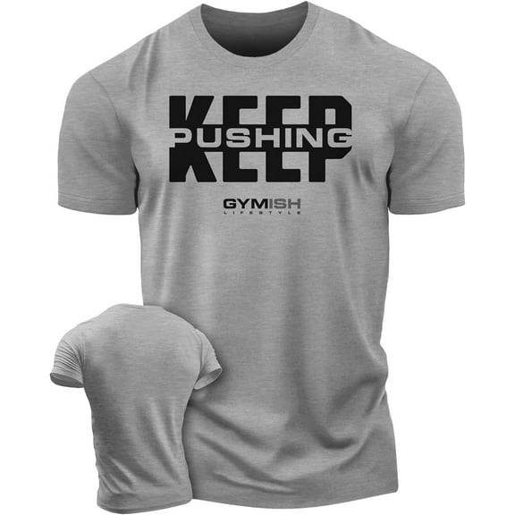 Gymish Keep Pushing Workout T-Shirt – Funny Gym Shirt for Men, Lifting Tee, Deadlift T-Shirt, Men’s Workout Apparel, Athletic Gym Wear