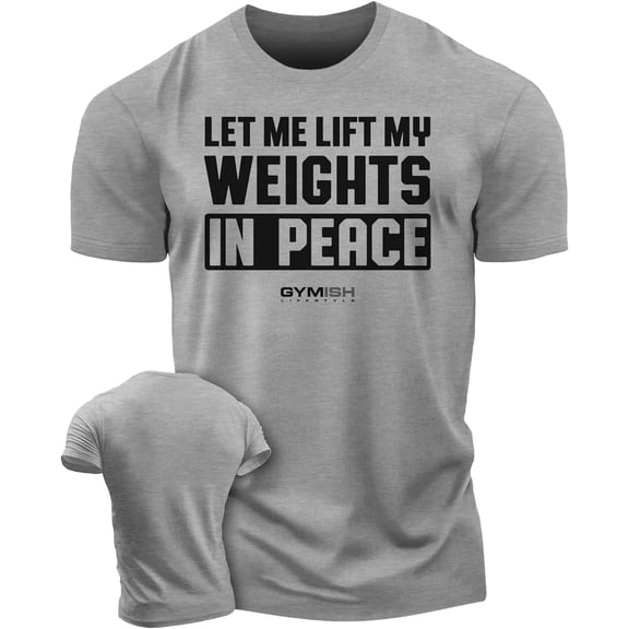 Gymish Let Me Lift in Peace Workout T-Shirt for Men – Funny Gym Shirt, Men's Gym T-Shirt, Lifting Shirt, Deadlift Tee, Workout Shirt, Gym Wear, Athletic Shirt for Men