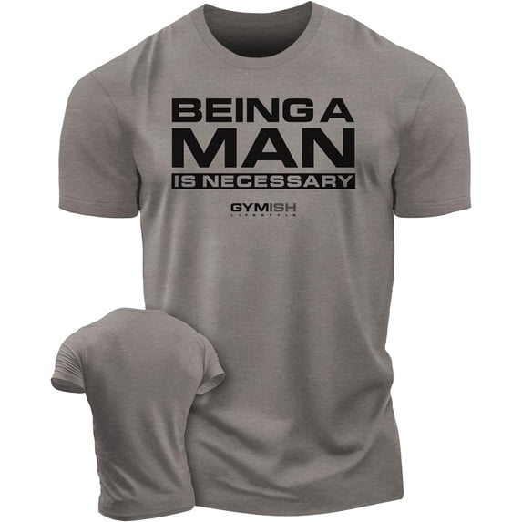 Gymish Being A Man Is Necessary Workout T-Shirt for Men – Funny Gym Shirt, Lifting Tee, Deadlift Shirt, Men’s Athletic Wear