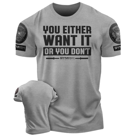 Gymish You Either Want It or You Don't Workout T-Shirt for Men – Motivational Gym Shirt, Funny Fitness Tee, Heather Grey with Sleeve Logo, Medium