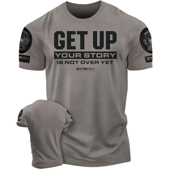 Gymish Your Story Is Not Over Yet Workout T-Shirt – Motivational Gym Shirt for Men, Get Up Lifting Tee, Men’s Athletic Workout Apparel