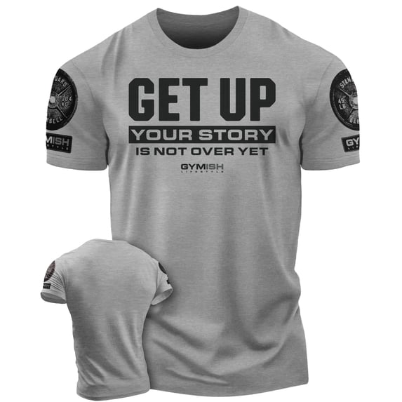 Gymish Your Story Is Not Over Yet Workout T-Shirt – Motivational Gym Shirt for Men, Get Up Lifting Tee, Men’s Athletic Workout Apparel