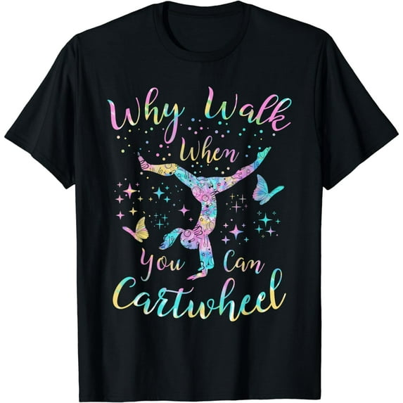 Gymnast Why Walk When You Can Cartwheel Gymnastics T-Shirt