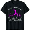 thumbnail image 1 of Gymnast why walk when you can cartwheel T-Shirt Black X-Large, 1 of 4