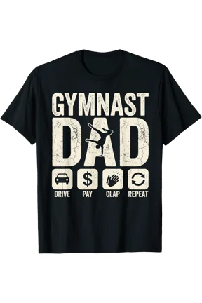 Gymnastics Dad Drive Pay Clap Repeat Gymnast Parents T-Shirt