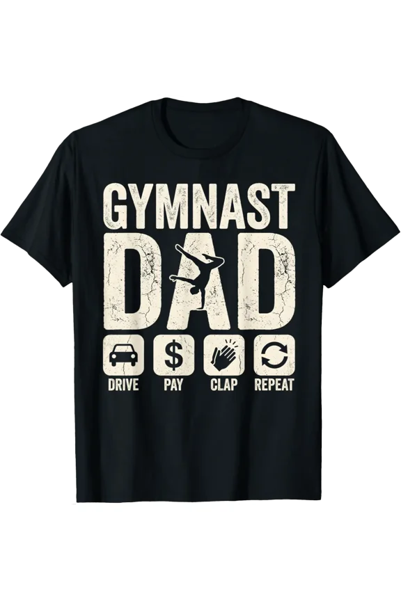 Gymnastics Dad Drive Pay Clap Repeat Gymnast Parents T-Shirt
