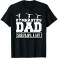 thumbnail image 1 of Gymnastics Dad She Flips I Pay Gymnastics Dad Gifts Shirt, 1 of 3