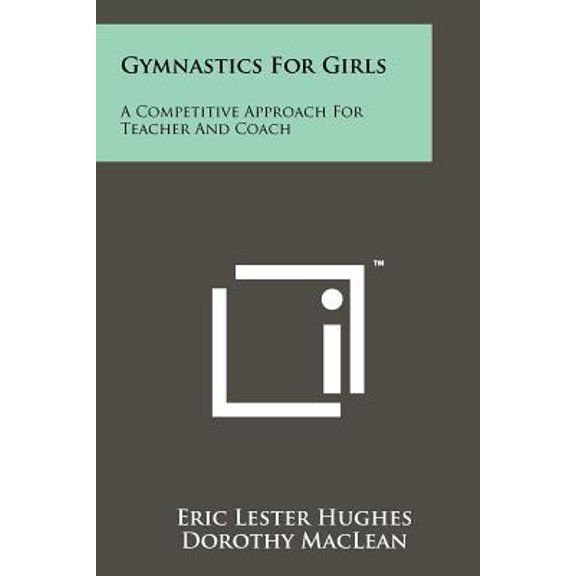 Gymnastics for Girls: A Competitive Approach for Teacher and Coach Paperback