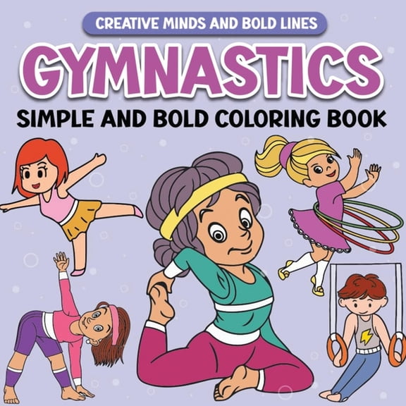 Gymnastics Simple and Bold Coloring Book: Fun and Creative Gymnast Designs for All Ages, (Paperback)