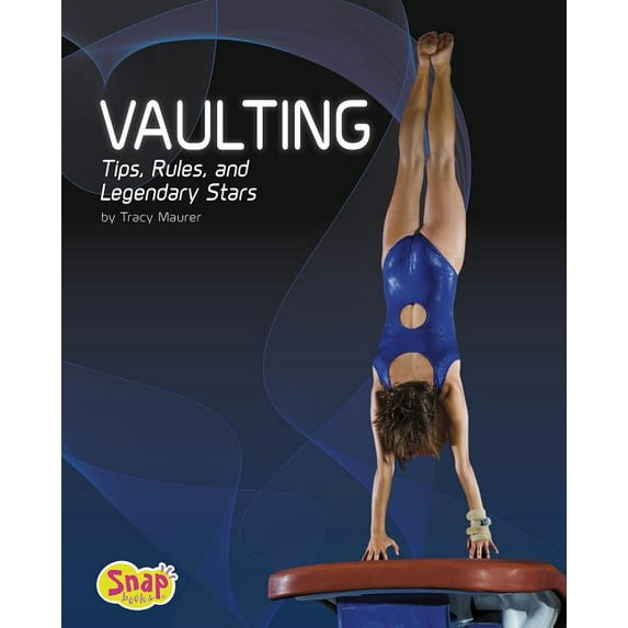 Gymnastics: Vaulting : Tips, Rules, and Legendary Stars (Hardcover)