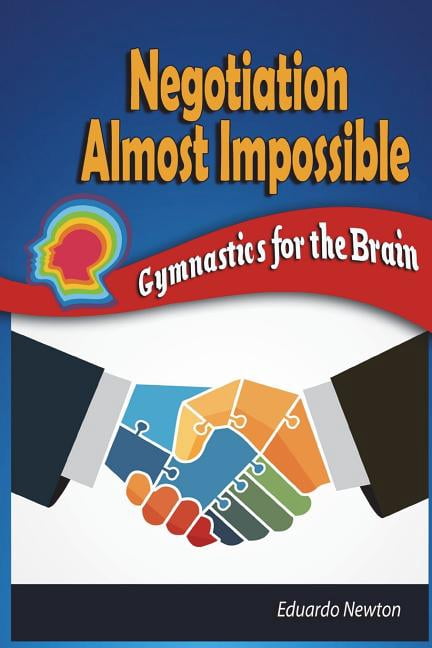 Gymnastics for the Brain: Negotiation Almost Impossible : Gymnastics for the Brain (Series #4) (Paperback)