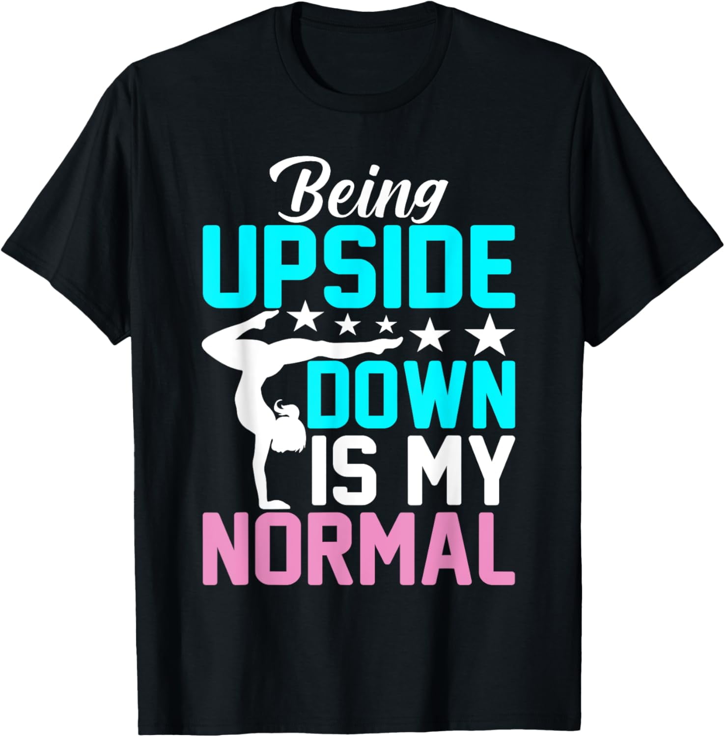 Gymnastics shirts Being Upside Down is my Normal Gymnastics TShirt