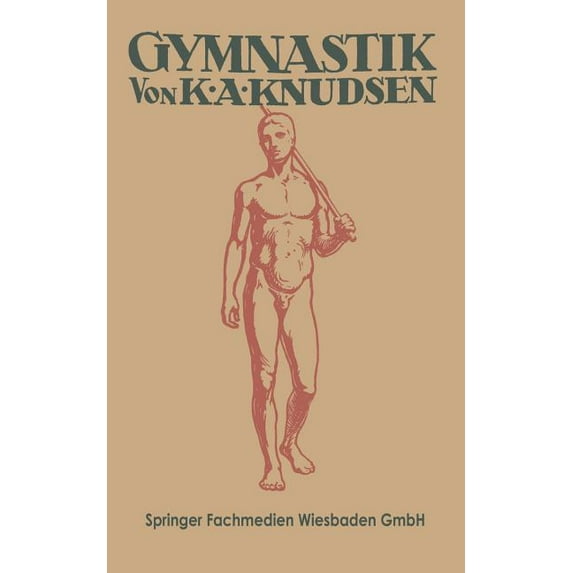 Gymnastik: Ein Kanon Der Körperschule Und Angewandten Muskellehre: Für Lehrer Und Lehrerinnen, Turnwarte, Sportärzte Und, (Paperback)