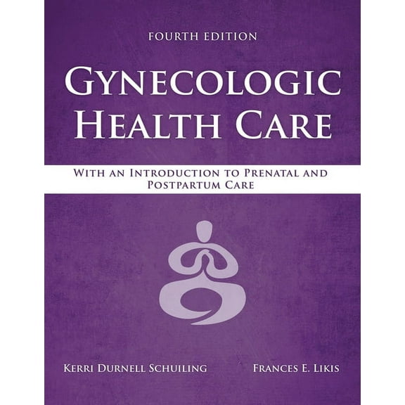 Gynecologic Health Care: With an Introduction to Prenatal and Postpartum Care: With an Introduction to Prenatal and Post, (Paperback)