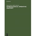 thumbnail image 1 of Gynecological Operative Anatomy: The Simple and Radical Hysterectomy. Atlas. Appendix: The Radioisotope Radical Operatio, (Hardcover), 1 of 1